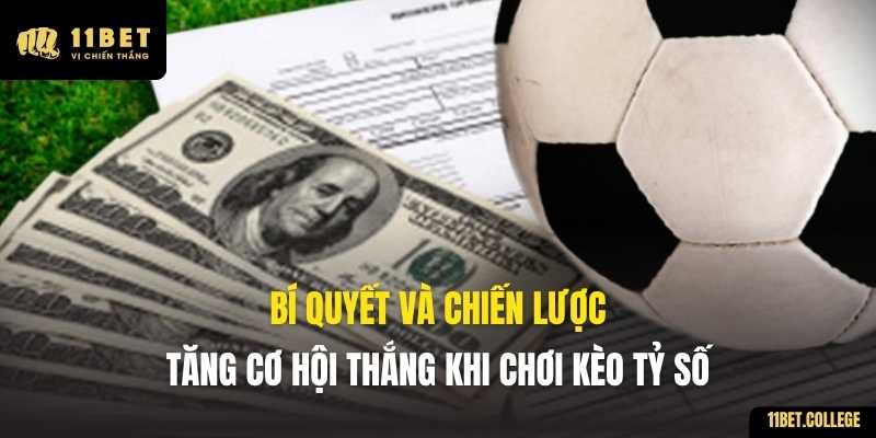 Bí quyết và chiến lược tăng cơ hội thắng khi chơi kèo tỷ số