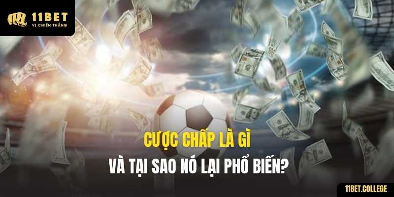 Cược chấp là gì và tại sao nó lại phổ biến?