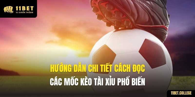 Hướng dẫn chi tiết cách đọc các mốc kèo Tài Xỉu phổ biến