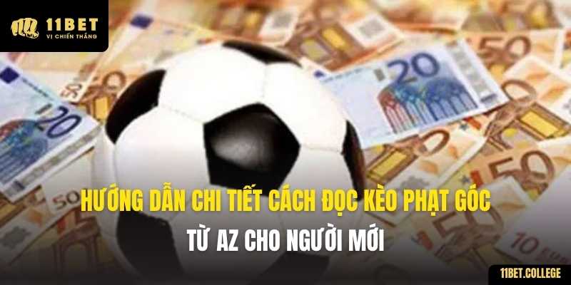 Hướng Dẫn Chi Tiết Cách Đọc Kèo Phạt Góc Từ AZ Cho Người Mới