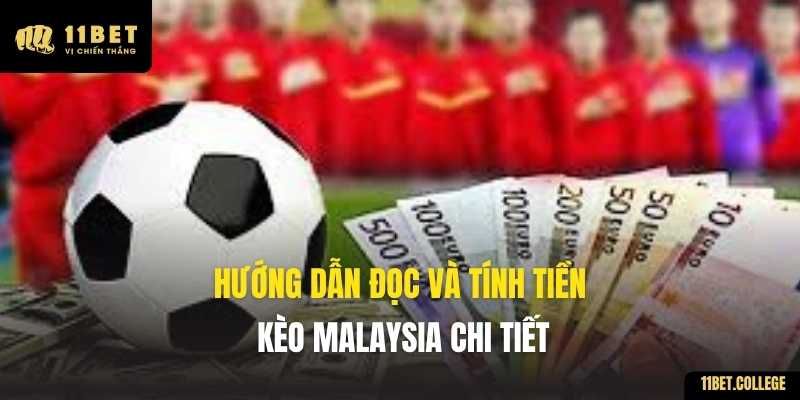 Hướng dẫn đọc và tính tiền Kèo Malaysia chi tiết