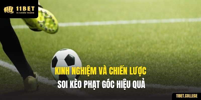 Kinh nghiệm và chiến lược soi kèo phạt góc hiệu quả