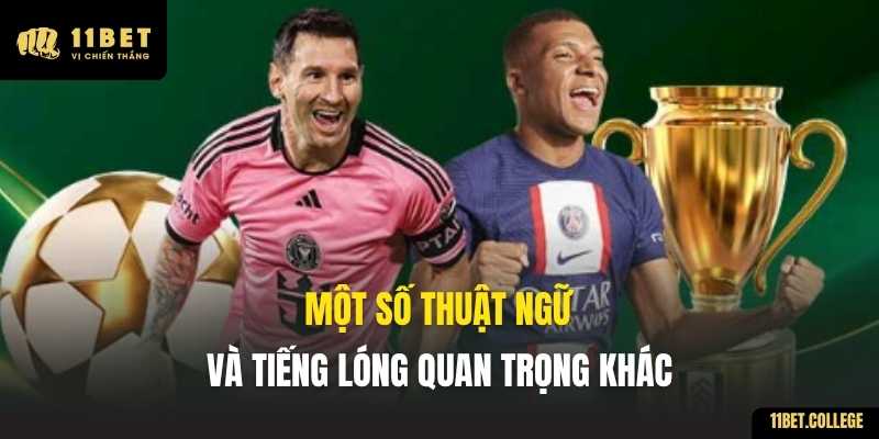 Một số thuật ngữ và tiếng lóng quan trọng khác