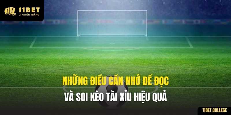 Những điều cần nhớ để đọc và soi kèo Tài Xỉu hiệu quả