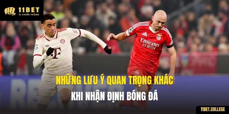 Những lưu ý quan trọng khác khi nhận định bóng đá