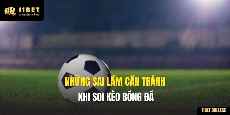 Những sai lầm cần tránh khi soi kèo bóng đá