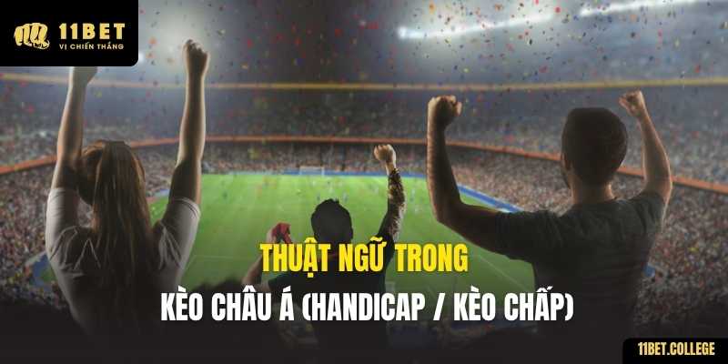 Thuật ngữ trong Kèo Châu Á (Handicap / Kèo Chấp)
