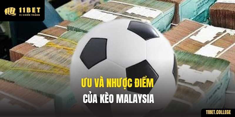 Ưu và nhược điểm của Kèo Malaysia