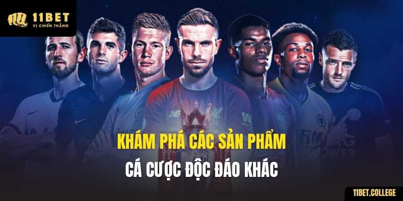 Khám phá các sản phẩm cá cược độc đáo khác