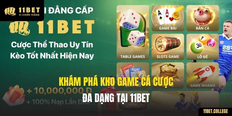 Khám phá kho game cá cược đa dạng tại 11BET