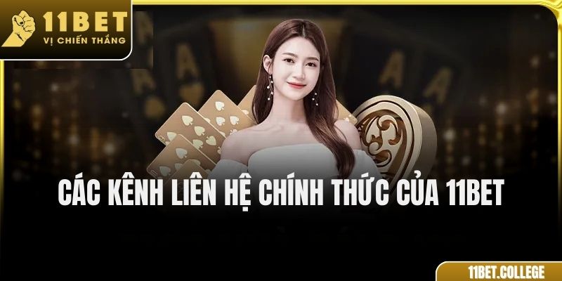 Các kênh liên hệ chính thức của 11Bet