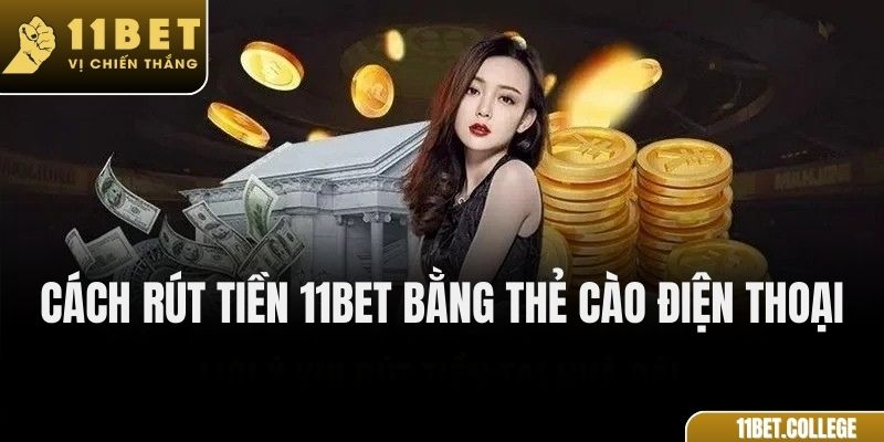 Cách rút tiền 11Bet bằng thẻ cào điện thoại