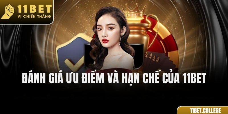 Đánh giá ưu điểm và hạn chế của 11Bet