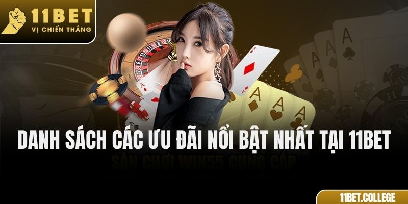 Danh sách các ưu đãi nổi bật nhất tại 11Bet