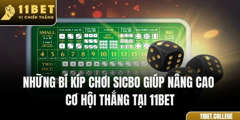 Những bí kíp chơi Sicbo giúp nâng cao cơ hội thắng tại 11Bet
