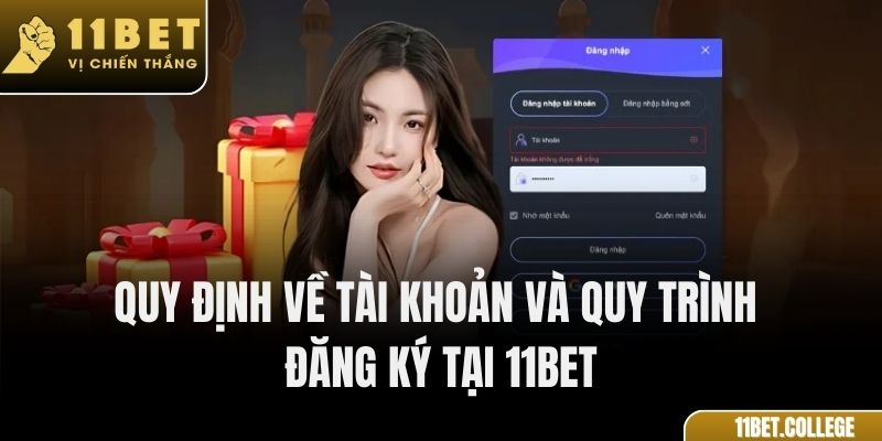 Quy định về tài khoản và quy trình đăng ký tại 11Bet